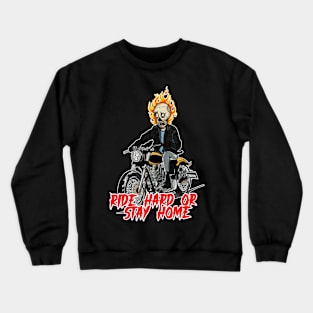 RIDE HARD OR STAY HOME Crewneck Sweatshirt